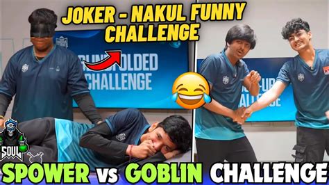 SouL Nakul Joker Funny Challenge SPOWER Vs GOBLIN BGIS Unseen