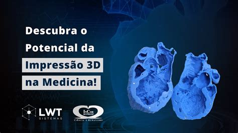 Descubra O Potencial Da Impressão 3d Na Medicina Case De Sucesso Incor Youtube