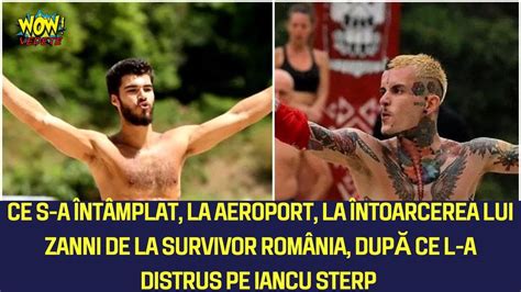 Ce S A Nt Mplat La Aeroport La Ntoarcerea Lui Zanni De La Survivor