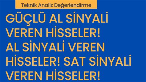 Güçlü Al Sinyali Veren Hisseler Al Sinyali Veren Hisseler Sat Sinyali