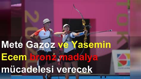 Mete Gazoz ve Yasemin Ecem bronz madalya mücadelesi verecek YouTube