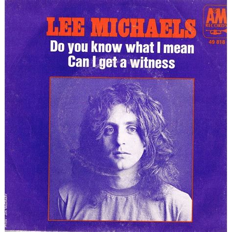 Lee Michaels Do You Know What I Mean Lyrics Genius Lyrics