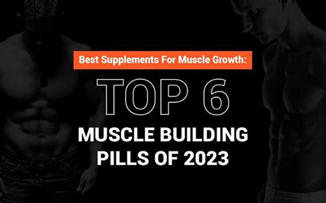 Best Steroid/Supplements For Muscle Growth: Top 6 Muscle Building Pills of 2023