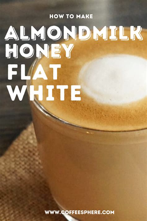 Almondmilk Honey Flat White Starbucks Copycat Recipe Coffeesphere