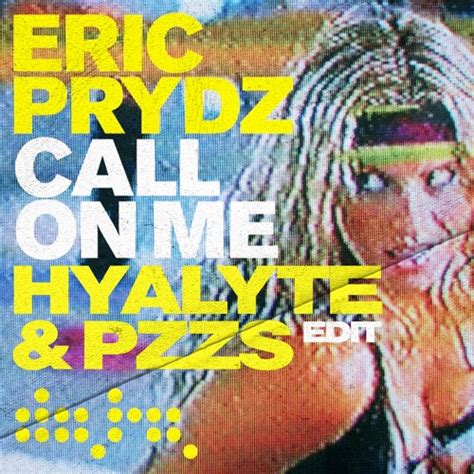 Stream Eric Prydz Call On Me Hyalyte And Pzzs Edit By Hyalyte