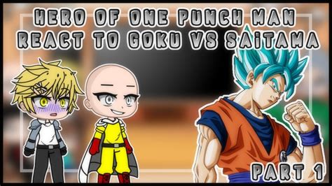 héro of one punch man react to Goku vs Saitama part 1 my au gacha