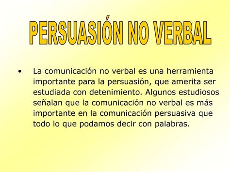 PERSUASIÓN NO VERBAL La comunicación no verbal es una herramienta