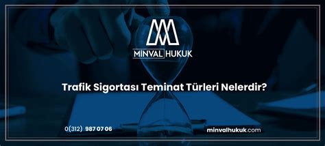 Trafik Sigortas Teminat T Rleri Nelerdir Minval Hukuk