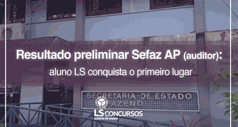 Resultado Preliminar Sefaz Ap Auditor Aluno Ls Conquista O Primeiro