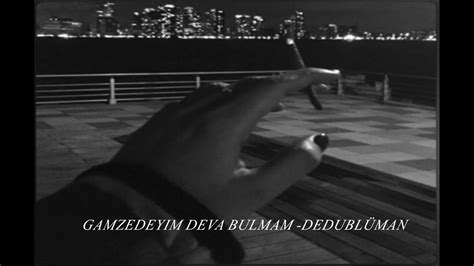 Dedublüman Gamzedeyim Deva Bulmam Slowed Reverb Youtube