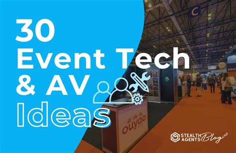 30 Event Tech And Av Ideas Stealth Agents 30 Event Tech And Av Ideas