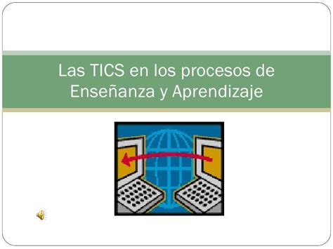 Las Tics En Los Procesos De Enseñanza Y Aprendizaje