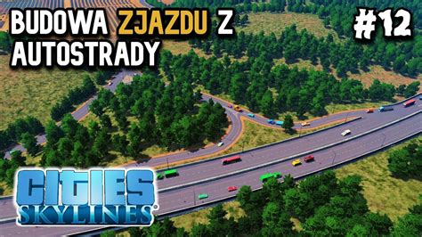 Budowa Zjazdu Z Autostrady W Cities Skylines 12 SEZON V YouTube