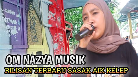 Sasak Aik Kelep Versi Om Nazya Musik 2023 YouTube