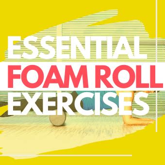 Essential Foam Roll Exercises for the Thriving Athlete | Change Sports ...