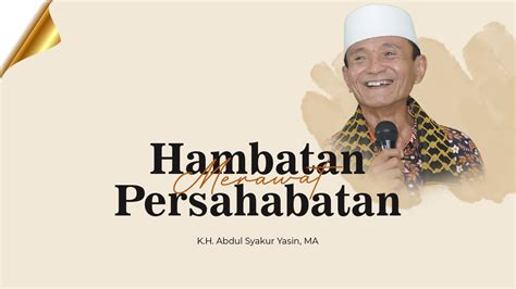 Hambatan Merawat Persahabatan Buya Syakur Yasin Youtube