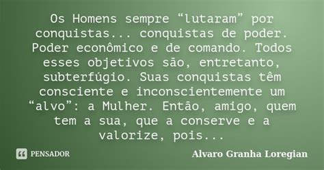 Os Homens Sempre “lutaram” Por Alvaro Granha Loregian Pensador