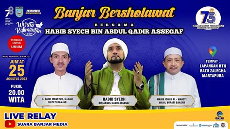 Live Relay Banjar Bersholawat Bersama Habib Syech Bin Abdul Qadir