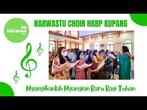 Narwastu Choir Hkbp Kupang Lagu Nyanyikanlah Nyanyian Baru Bagi Tuhan