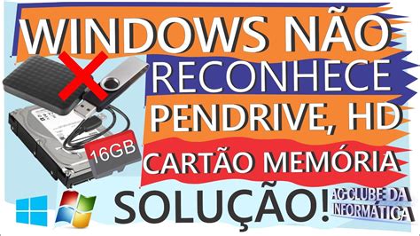 Windows N O Reconhece Hd Pendrive Cart O Mem Ria Solu O Youtube