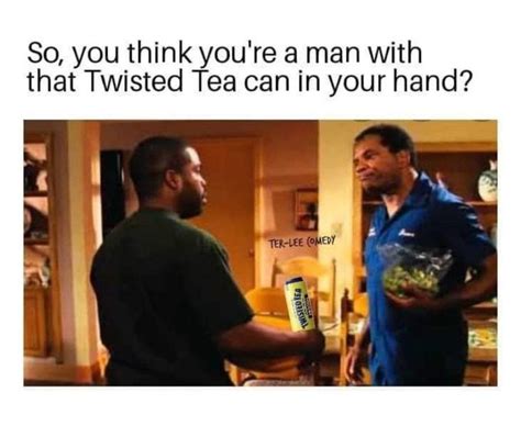 Meme Compilation Twisted Tea Meme Your daily dose of fun