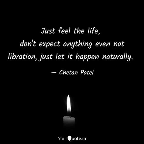 Just Feel The Life Don Quotes Writings By Chetan Patel Yourquote