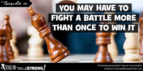 You May Have To Fight A Battle More Than Once To Win It Never Give Up