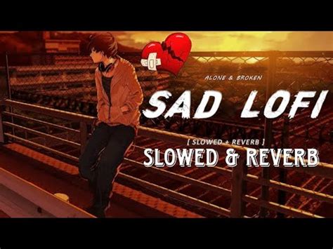 Sad Broken Lofi Alone Night Lofi Mashup Song Slowed Reverb Song New