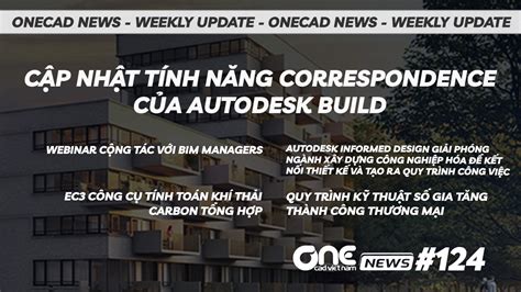 C P Nh T T Nh N Ng Correspondence C A Autodesk Build Onecad News