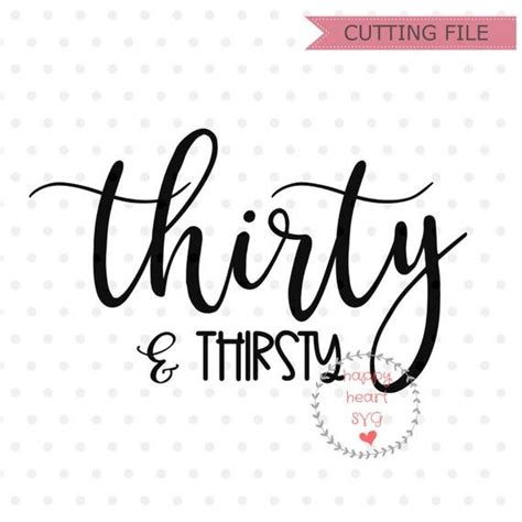 Thirty And Thirsty SVG Hello Thirty Svg Dxf And Png Instant Etsy