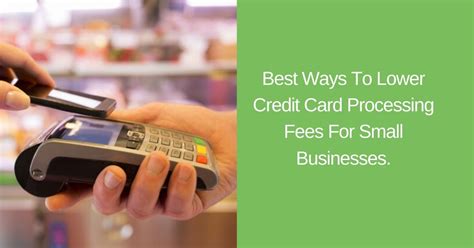 Best Ways To Lower Credit Card Processing Fees For Small Businesses