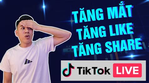 Cách Tăng Mắt Tăng Like Tăng Bình Luận Và Tăng Chia Sẻ Livestream