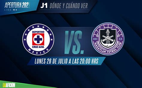 Cruz Azul Vs Mazatlán Horario Y Dónde Ver Jornada 1 Apertura 2021