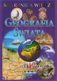 Skarbnica wiedzy Geografia świata Opracowanie zbiorowe Książka w Empik