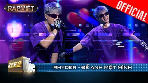 Rhyder cân cả rap và hát siêu đỉnh với Để Anh Một Mình|Rap Việt Mùa 3 ...