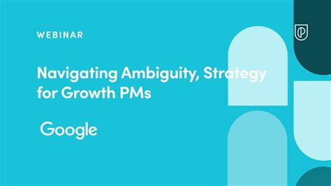 Webinar Navigating Ambiguity Strategy For Growth PMs By Google Growth