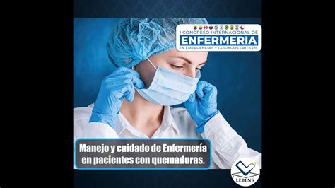 Manejo Y Cuidado De Enfermer A En Pacientes Con Quemaduras Youtube