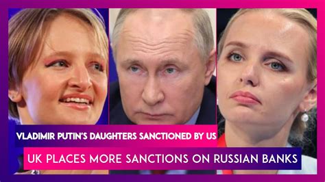 Katerina And Maria Putins Daughters Sanctioned By Us Uk Places More Sanctions On Russian