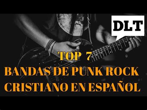 Top 7 Bandas de Punk Rock Cristiano en español YouTube