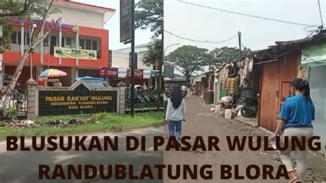 BLUSUKAN DI PASAR WULUNG RANDUBLATUNG KAB BLORA JATENG YouTube