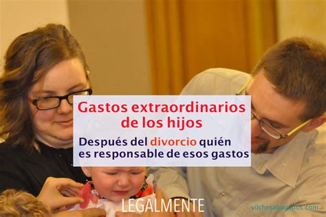 Los Gastos Extraordinarios De Los Hijos Tras El DivorcioVilches Abogados