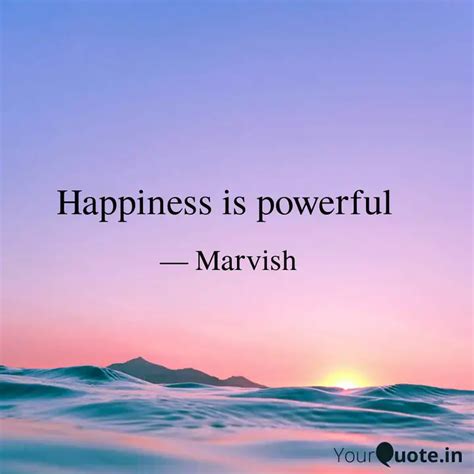 Happiness Is Powerful Quotes Writings By Shiv Ram Yourquote