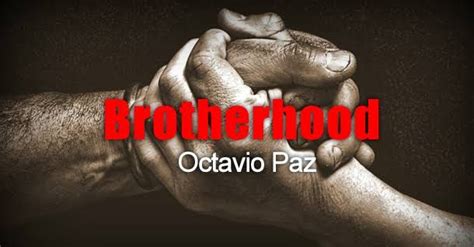 Brotherhood Poem By Octavio Paz Poems Great Poems Brotherhood