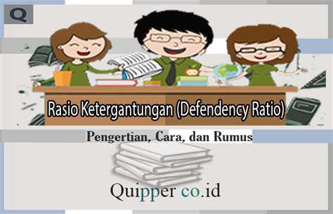 Rasio Ketergantungan Defendency Ratio Pengertian Cara Dan Rumus