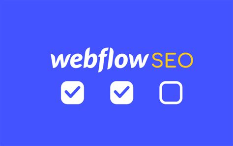 Webflow SEO Checklist Best Practices For Improved Search Ranking