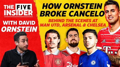 How David Ornstein Broke Cancelo Plus Behind The Scenes Of Chelsea Arsenal And Man United