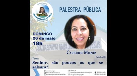 Senhor S O Poucos Os Que Se Salvam Cristiane Muniz Youtube