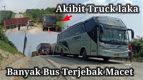 Akibat Truck Laka Bus Rapi Makmur Pmh Terjebak Macet Panjang Youtube