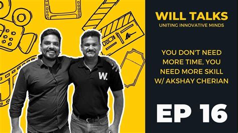 Ep 16 You Dont Need More Time You Need More Skill W Akshay Cherian