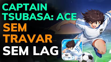 Como Fazer O Captain Tsubasa Ace Parar De Travar Aumentar O Fps E